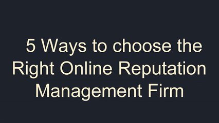 5 Ways to choose the Right Online Reputation Management Firm