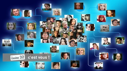 LA CHAINE 32 c'est vous !