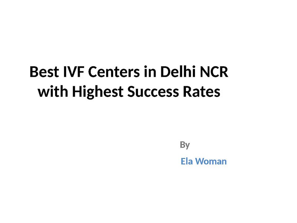 Best IVF Centers in Delhi NCR with Highest Success Rates