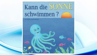 Download PDF Kann die Sonne schwimmen?: Ein Bilderbuch mit vielen farbigen Illustrationen ab 2 Jahren. (German Edition) FREE