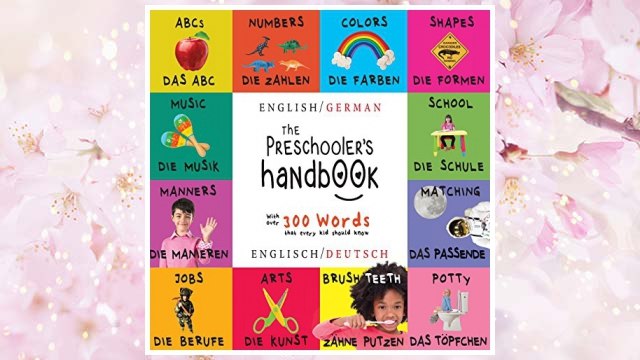 Download PDF The Preschooler's Handbook: Bilingual (English / German) (Englisch / Deutsch) ABC's, Numbers, Colors, Shapes, Matching, School, Manners, Potty and ... Children's Learning Books (German Edition) FREE