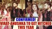 Virat Kohli all set to get married to Anushka Sharma | Oneindia News