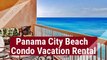 Panama City Beach Condo Vacation Rental
