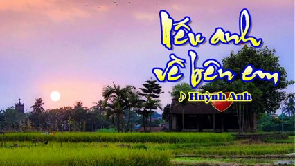 [Karaoke] NẾU ANH VỀ BÊN EM - Huỳnh Anh (Giọng Nữ: Am)