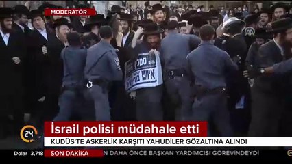 Kudüs'te askerlik karşıtı Yahudiler gözaltına alındı