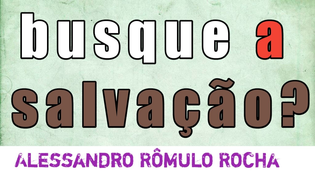 Busque a salvação irmão_ e não prosperidade.  Alessandro Rômulo Rocha