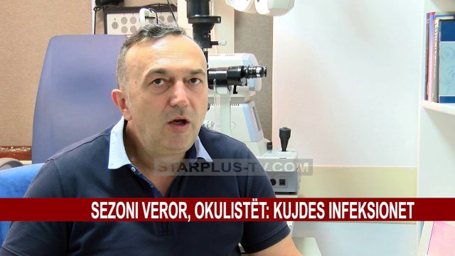 SEZONI VEROR, OKULISTËT: KUJDES INFEKSIONET