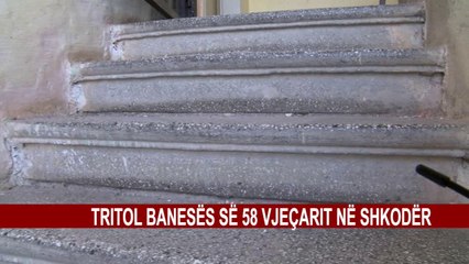TRITOL BANESËS SË 58 VJEÇARIT NË SHKODËR