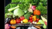 Dwi Andhika mulai menjalani hidup vegetarian