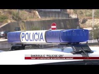Shkrirja e “policisë gri” - News, Lajme - Vizion Plus