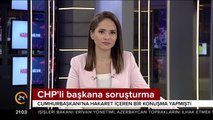 CHP'li başkana soruşturma
