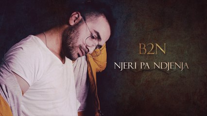 B2N - Njeri Pa Ndjenja (Official Audio)