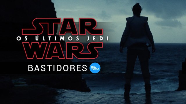 Star Wars: Os Últimos Jedi • Bastidores • USA TODAY [legendado]