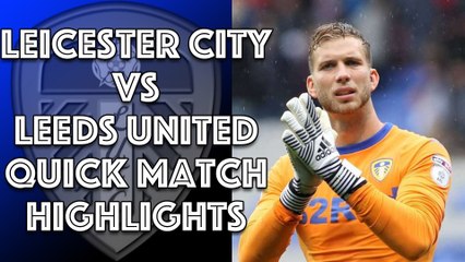 Leicester City 3 Leeds United 1 Quick Match Highlights