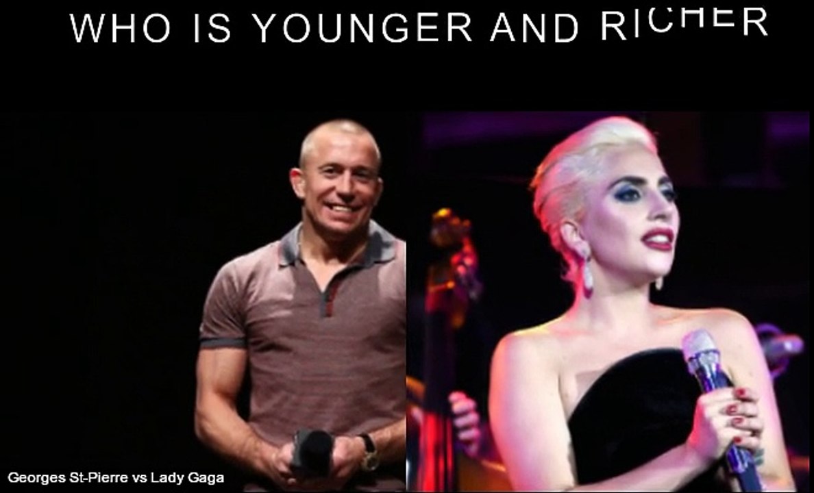 Georges St-Pierre vs Lady Gaga Who is younger and richer?