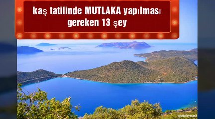 Kaş tatilinde MUTLAKA yapılması gereken 13 olmazsa olmaz