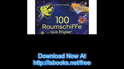 100 Raumschiffe aus Papier mit heraustrennbaren Seiten und einfachen Faltanleitungen