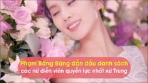 Phạm Băng Băng dẫn đầu danh sách các nữ diễn viên quyền lực nhất xứ Trung