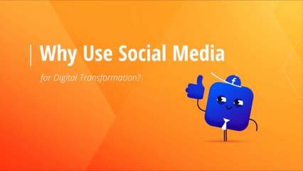 Why Use Social Media for Digital Transformation?