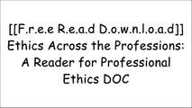 [tIt0r.[F.R.E.E D.O.W.N.L.O.A.D R.E.A.D]] Ethics Across the Professions: A Reader for Professional Ethics by Clancy Martin, Wayne Vaught, Robert C. SolomonMarilyn R. PetersonRichard M. PerloffLouis P. Pojman P.P.T