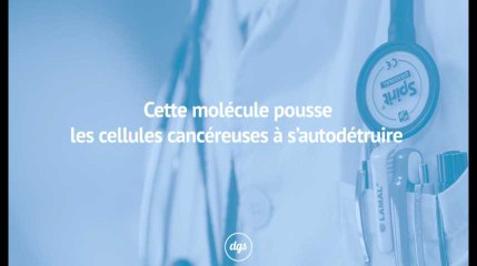 Des scientifiques ont découvert une molécule qui pousse les cellules cancéreuses à s’autodétruire