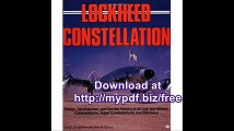 Lockheed Constellation Design, Development, and Service History of all Civil and Military Constellations, Super...