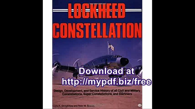 Lockheed Constellation Design, Development, and Service History of all Civil and Military Constellations, Super...