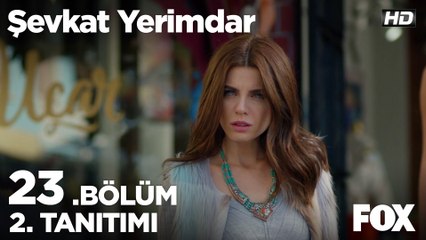 Şevkat Yerimdar 23. Bölüm 2.Tanıtım