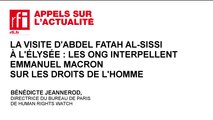 La visite d’Al-Sissi à l’Elysée : les ONG interpellent Emmanuel Macron sur les droits de l’homme