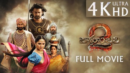 Baahubali 2 - The Conclusion Telugu Full Movie | 4K Ultra HD