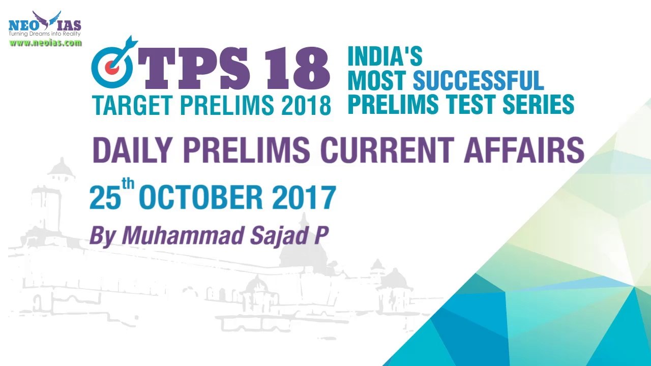 25th October 2017 | UPSC CIVIL SERVICES (IAS) PRELIMS 2018 Daily News and Current Affairs