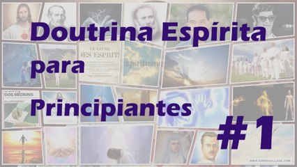 Doutrina Espírita para principiantes #1
