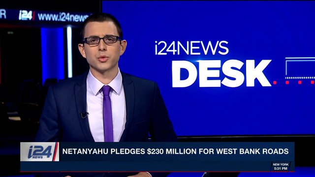 i24NEWS DESK | Netanyahu pledges $230 million for West Bank roads | Wednesday, October 25th 2017