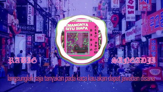 RABIG - Emangnya Situ Siapa (ft. ECKO SHOW) [ Lyric Video ]-MIK_dAu248I