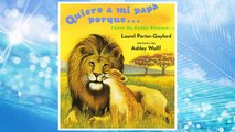 Download PDF Quiero a mi papa Porque (I Love My Daddy Because English / Spanishedition) (Spanish Edition) FREE