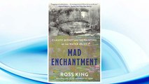 Download PDF Mad Enchantment: Claude Monet and the Painting of the Water Lilies FREE