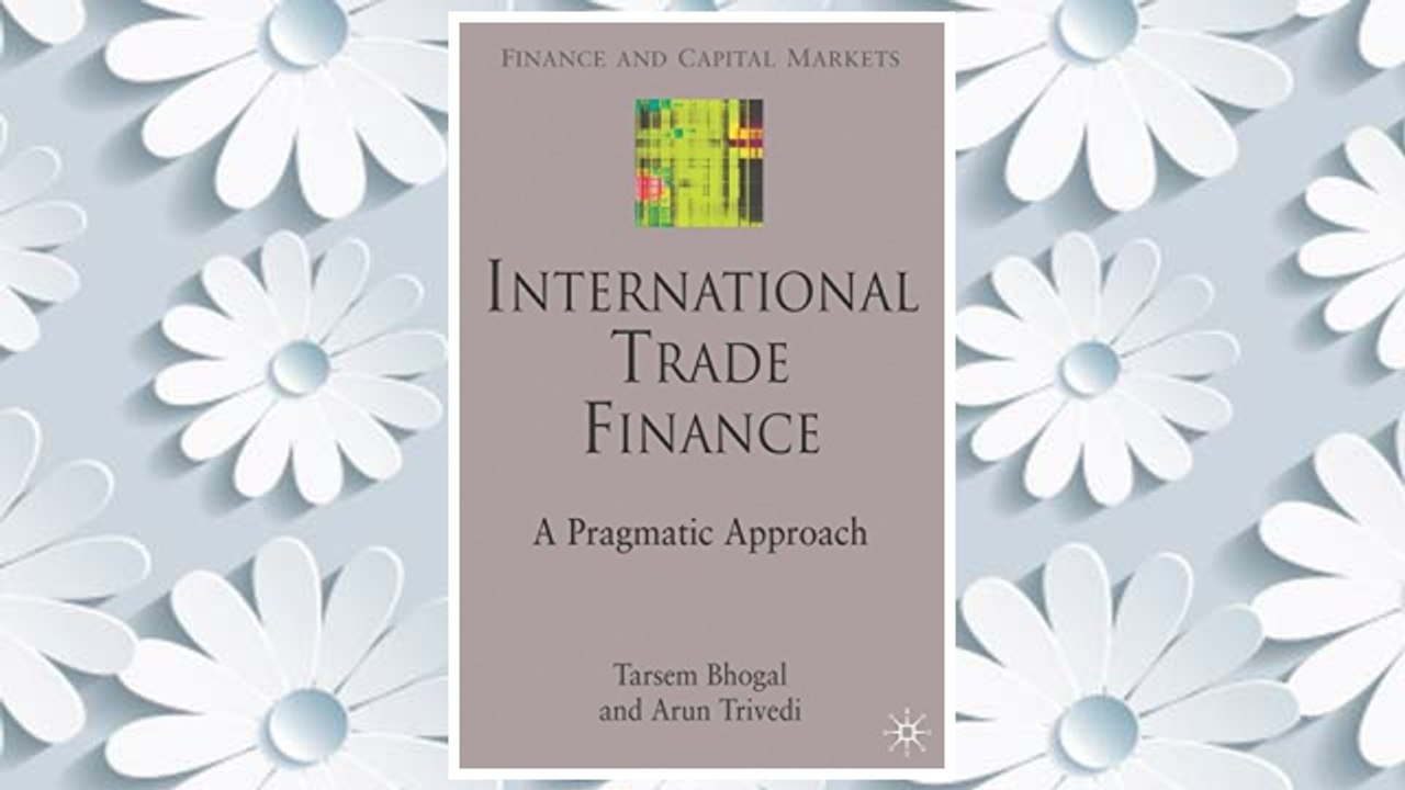 Download PDF International Trade Finance: A Pragmatic Approach (Finance and Capital Markets Series) FREE