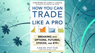 Download PDF How You Can Trade Like a Pro: Breaking into Options, Futures, Stocks, and ETFs FREE