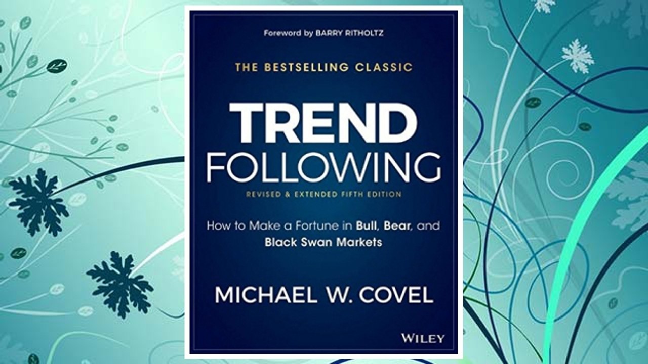 Download PDF Trend Following, 5th Edition: How to Make a Fortune in Bull, Bear and Black Swan Markets (Wiley Trading) FREE