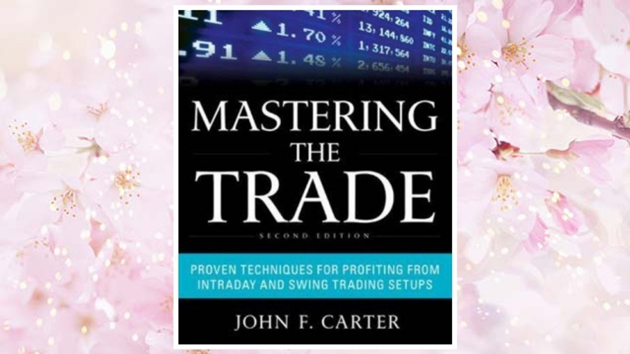 Download PDF Mastering the Trade, Second Edition: Proven Techniques for Profiting from Intraday and Swing Trading Setups FREE