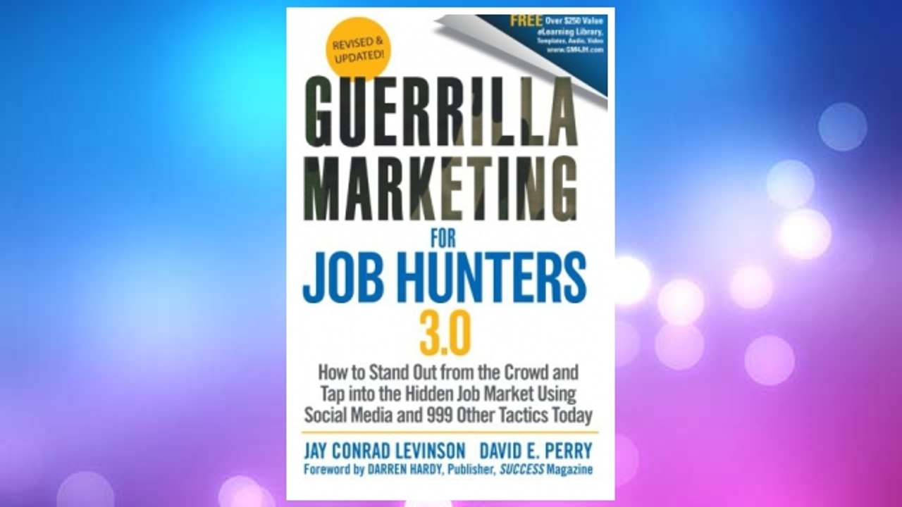 Download PDF Guerrilla Marketing for Job Hunters 3.0: How to Stand Out from the Crowd and Tap Into the Hidden Job Market using Social Media and 999 other Tactics Today FREE