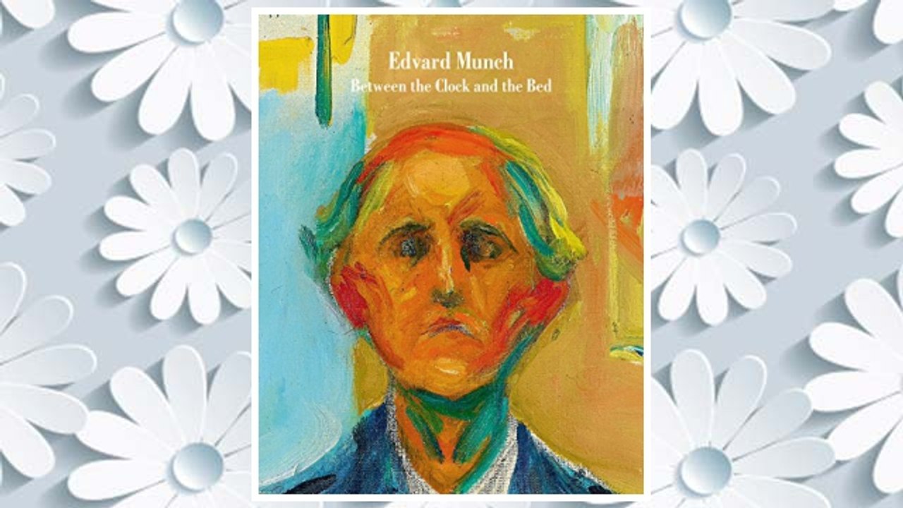GET PDF Edvard Munch: Between the Clock and the Bed FREE