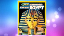 Download PDF National Geographic Kids Everything Ancient Egypt: Dig Into a Treasure Trove of Facts, Photos, and Fun FREE