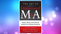 Download PDF The Art of Distressed M&A: Buying, Selling, and Financing Troubled and Insolvent Companies (Art of M&A) FREE