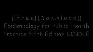 [hQMrH.[F.r.e.e] [R.e.a.d] [D.o.w.n.l.o.a.d]] Epidemiology for Public Health Practice Fifth Edition by Robert H. Friis, Thomas SellersJames F. McKenzieRobert H. FriisLisa M. Sullivan KINDLE