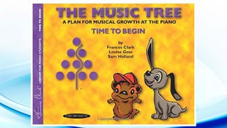 Download PDF The Music Tree Student's Book: Time to Begin -- A Plan for Musical Growth at the Piano (The Music Tree Series) FREE