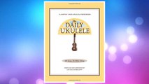 GET PDF The Daily Ukulele: 365 Songs for Better Living (Jumpin' Jim's Ukulele Songbooks) FREE