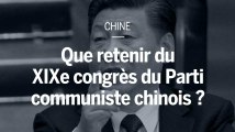 Que retenir du XIXe congrès du Parti communiste chinois ?