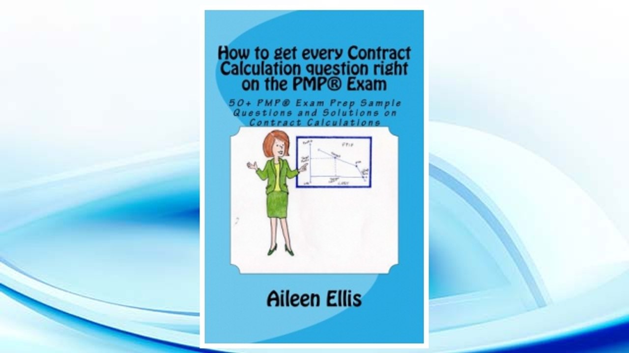 Download PDF How to get every Contract Calculation question right on the PMP® Exam: 50+ PMP® Exam Prep Sample Questions and Solutions on Contract Calculations ... Simplified Series of mini-e-books) (Volume 2) FREE
