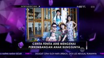 Cerita Fenita Arie Mengenai Perkembangan Anak Bungsunya